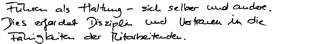 Führen als Haltung – sicher selber und andere. Dies erfordert Disziplin und Vertrauen in die Fähigkeiten der Mitarbeiter.